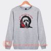 Ghost Face No You Hang Up First Sweatshirt