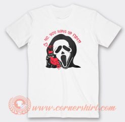 Ghost Face No You Hang Up First T-Shirt On Sale