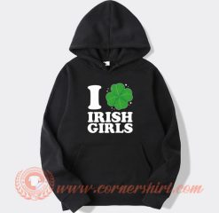 I Love Irish Girls Hoodie On Sale