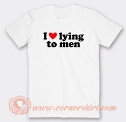 I Love Lying To Men T-Shirt On Sale