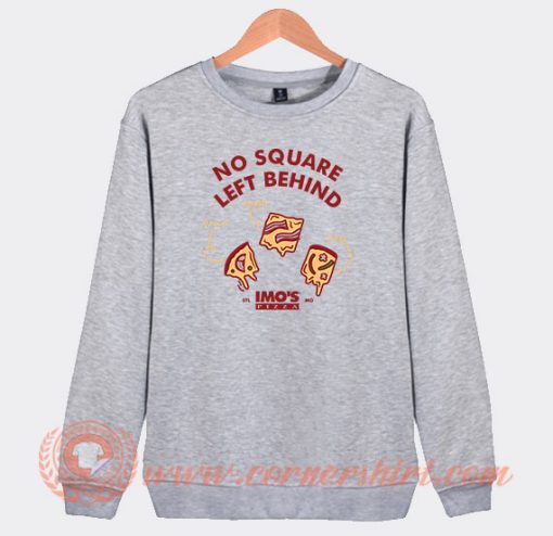 Imo's Pizza No Square Left Behind Sweatshirt