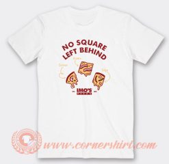 Imo's Pizza No Square Left Behind T-Shirt On Sale