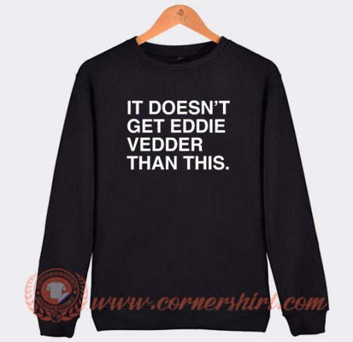 It Doesn’t Get Eddie Vedder Than This Sweatshirt