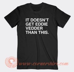 It Doesn’t Get Eddie Vedder Than This T-Shirt On Sale