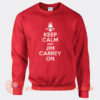 Keep Calm And Jim Carrey On Sweatshirt