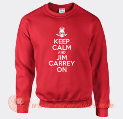 Keep Calm And Jim Carrey On Sweatshirt