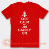 Keep Calm And Jim Carrey On T-Shirt On Sale
