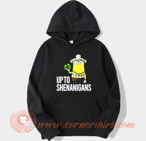 Minion Up To Shenanigans Hoodie On Sale