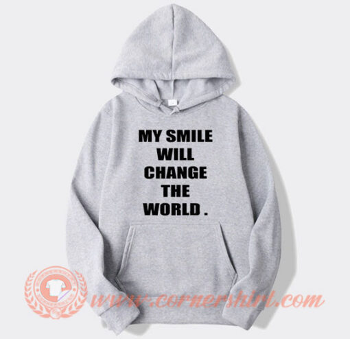 My Smile Will Change The World Hoodie On Sale