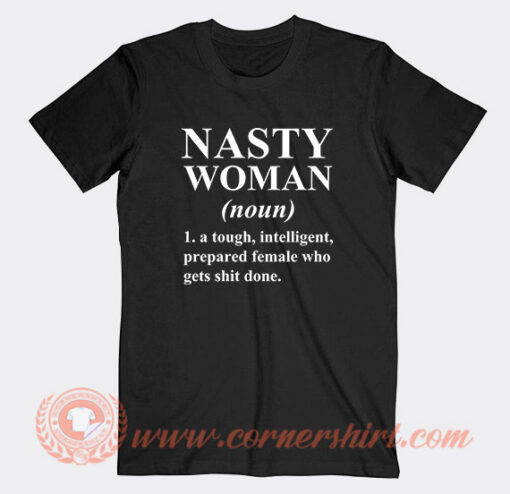 Nasty Woman Definition T-Shirt On Sale