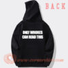 Only Whores Can Read This Hoodie On Sale