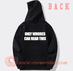 Only Whores Can Read This Hoodie On Sale