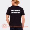 Only Whores Can Read This T-Shirt On Sale