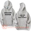 Orgasm Donor Ask Your Free Sample Hoodie On Sale