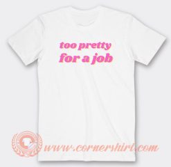 Paris Hilton Too Prety For a Job T-Shirt On Sale