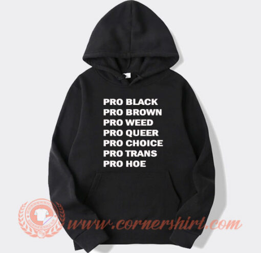 Pro Black Pro Brown Pro Weed Pro Queer Hoodie On Sale