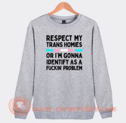 Respect My Trans Homies Sweatshirt