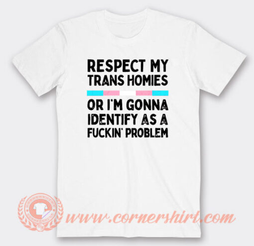Respect My Trans Homies T-Shirt On Sale