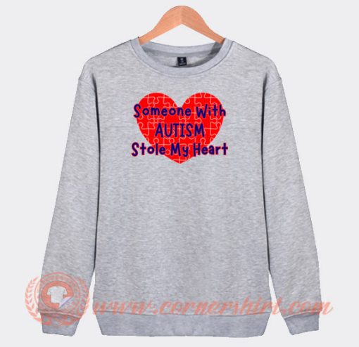 Someone With Autism Stole My Heart Sweatshirt