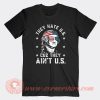 They Hate US Cuz They Ain't US T-Shirt On Sale
