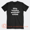 This Is Nasty Woman Votes T-Shirt On Sale