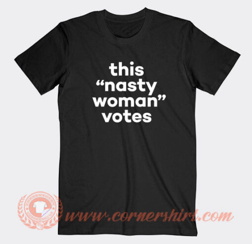 This Is Nasty Woman Votes T-Shirt On Sale