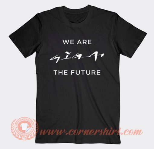 We Are Giga The Future T-Shirt On Sale