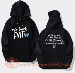 We Back Pat The Tennessee University Our Coach Our Friend Hoodie On Sale