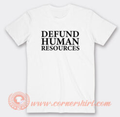Defund Human Resources T-Shirt On Sale