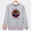 I Am A Mom Against Ed Sheeran Sweatshirt