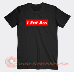 I Eat Ass T-Shirt On Sale