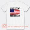 I Identify AS Non Bidenary T-Shirt On Sale