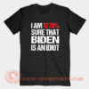 I am 1776% Sure That Biden Idiot T-Shirt On Sale