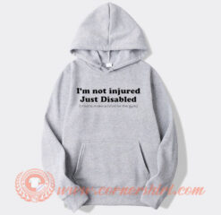 I'm Not Injured Just Disable Hoodie On Sale