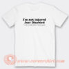 I'm Not Injured Just Disable T-Shirt On Sale
