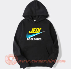 Jedi Do Or Do Not Hoodie On Sale