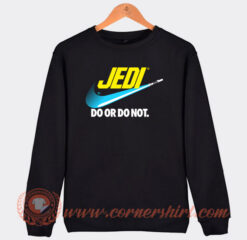 Jedi Do Or Do Not Sweatshirt