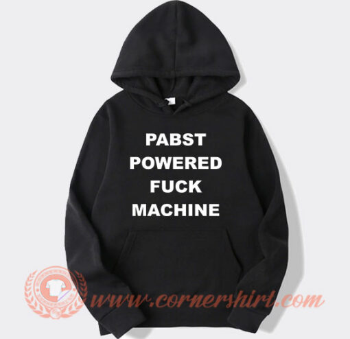 PABST Powered Fuck Machine Hoodie On Sale