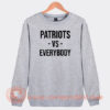 Patriots Vs Everybody Sweatshirt