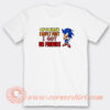 Sonic Of Course I Reply Fast I Have No Friends T-Shirt