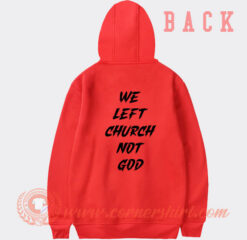 We Left Cruch Not God Hoodie On Sale