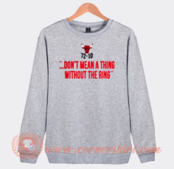 Chicago Bulls 72 10 Dont Mean A Thing Without The Ring Sweatshirt