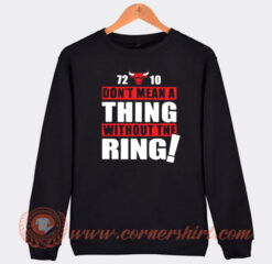 Chicago Bulls Dont Mean A Thing Without The Ring Sweatshirt