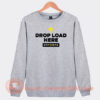 Drop Load Here Brazzers Sweatshirt
