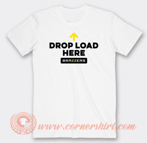 Drop Load Here Brazzers T-Shirt On Sale