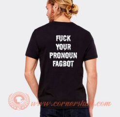 Fuck Your Pronoun Fagbot T-Shirt On Sale