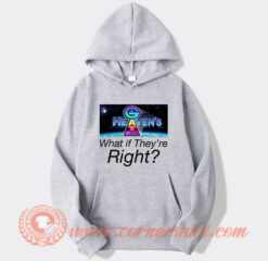 Heaven Gate What If They Re Right Hoodie On Sale