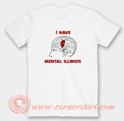 I Have Mental Illinois T-Shirt On Sale
