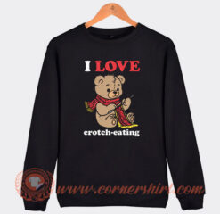 I Love Crotch Eating Sweatshirt