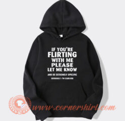 If You're Flirting With Me Please Hoodie